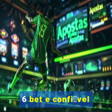 6 bet e confi谩vel